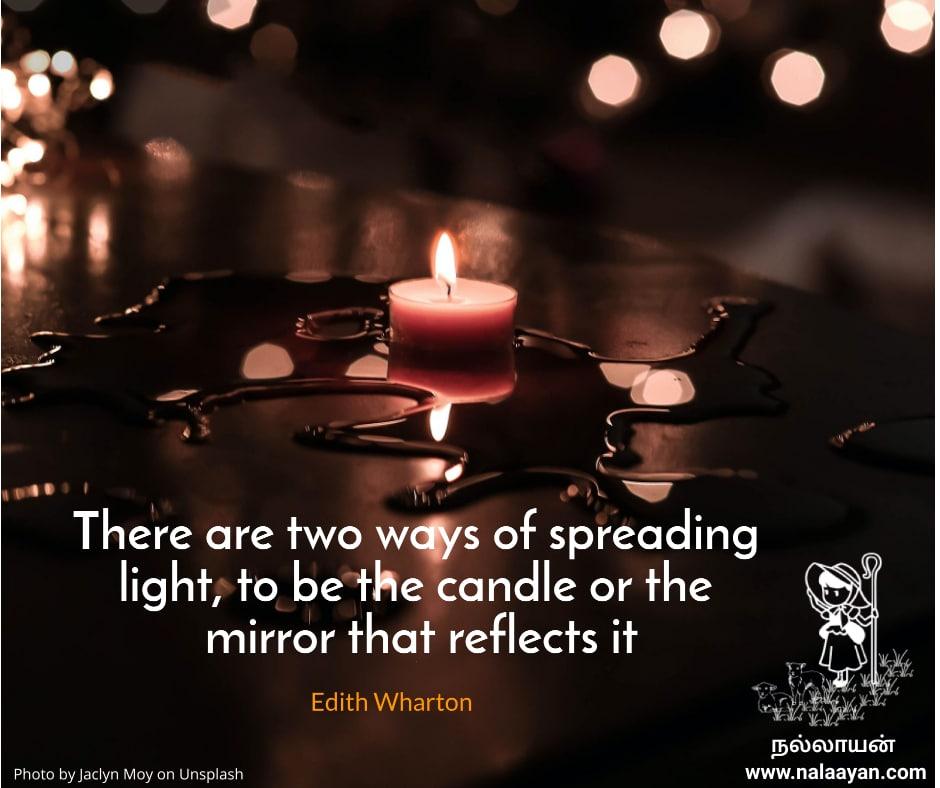 Edith Wharton on spreading Goodness - There are two ways of spreading light: to be the candle or the mirror that reflects it.